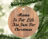 Mama Is For Life Not Just For Christmas - Circle Ornament C