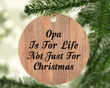 Opa Is For Life Not Just For Christmas - Circle Ornament C