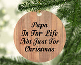 Papa Is For Life Not Just For Christmas - Circle Ornament C