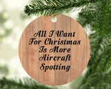 All I Want For Christmas Is More Aircraft Spotting - Circle Ornament C