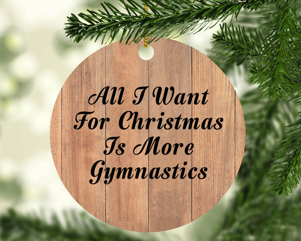 All I Want For Christmas Is More Gymnastics - Circle Ornament C