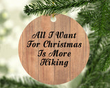 All I Want For Christmas Is More Hiking - Circle Ornament C