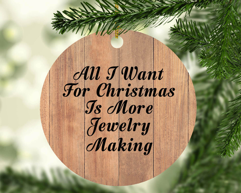 All I Want For Christmas Is More Jewelry Making - Circle Ornament C