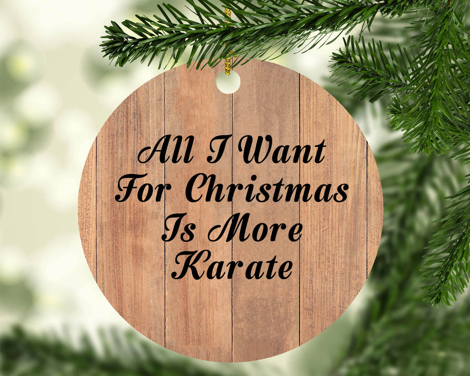 All I Want For Christmas Is More Karate - Circle Ornament C