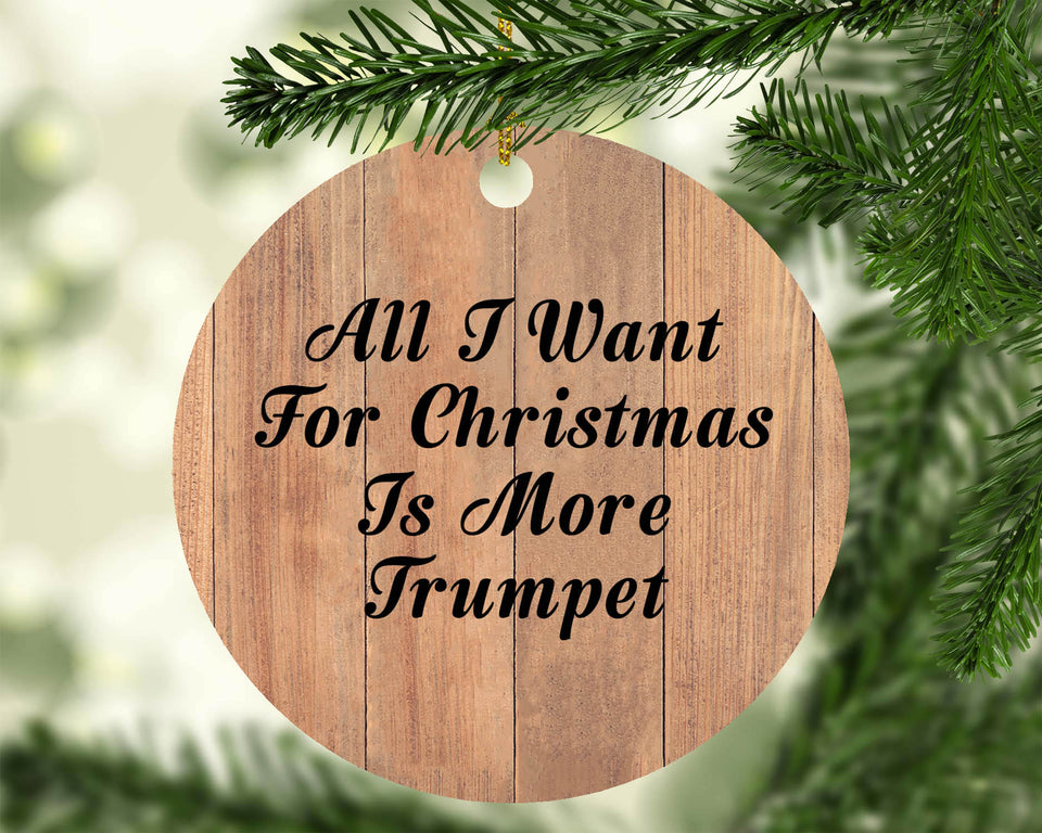 All I Want For Christmas Is More Trumpet - Circle Ornament C