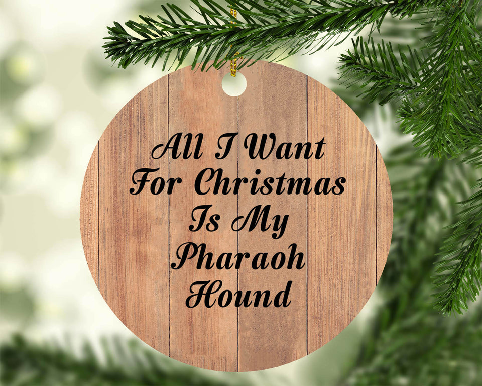 All I Want For Christmas Is My Pharaoh Hound - Circle Ornament C