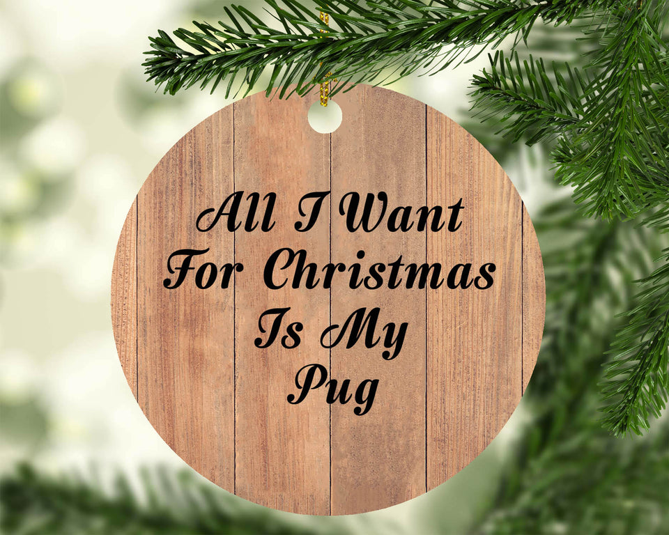 All I Want For Christmas Is My Pug - Circle Ornament C