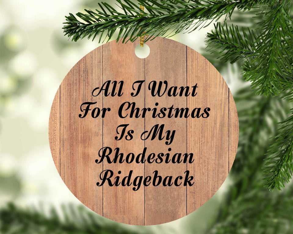 All I Want For Christmas Is My Rhodesian Ridgeback - Circle Ornament C