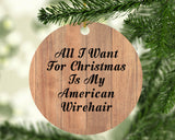 All I Want For Christmas Is My American Wirehair - Circle Ornament C