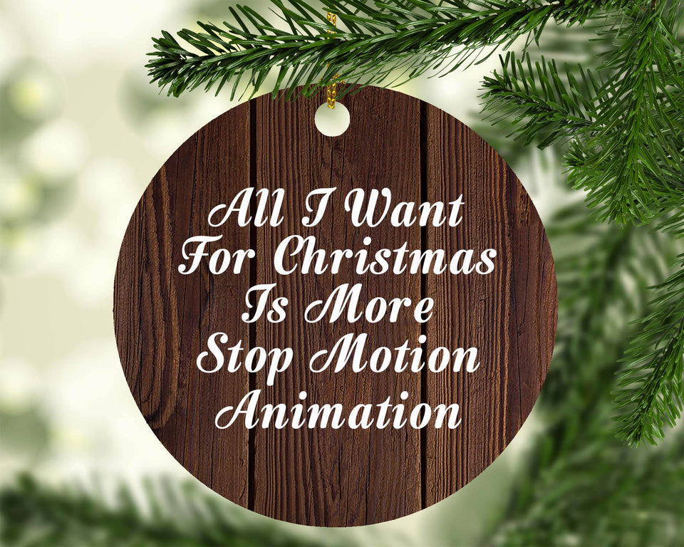 All I Want For Christmas Is More Stop Motion Animation - Circle Ornament D