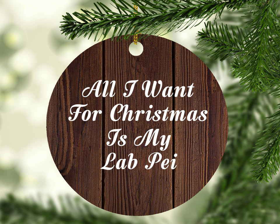 All I Want For Christmas Is My Lab Pei - Circle Ornament D