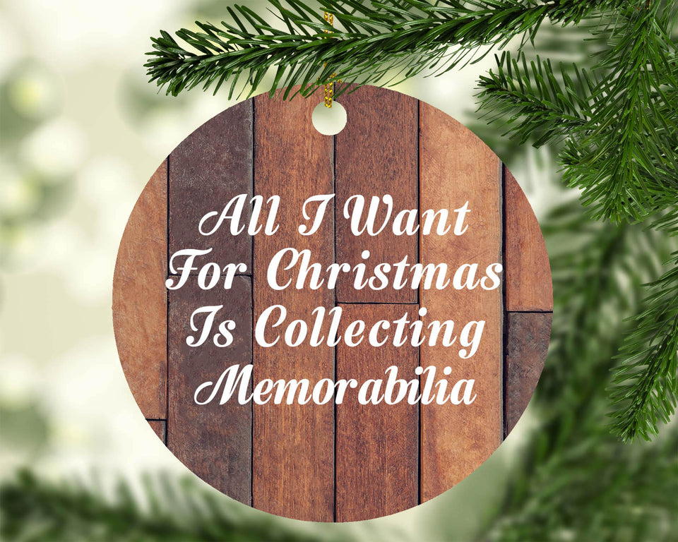 All I Want For Christmas Is Collecting Memorabilia - Circle Ornament E