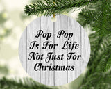 Pop Pop Is For Life Not Just For Christmas - Circle Ornament F