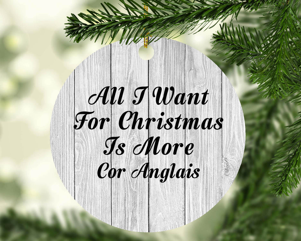 All I Want For Christmas Is More Cor Anglais - Circle Ornament F