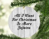 All I Want For Christmas Is More Jujutsu - Circle Ornament F
