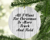 All I Want For Christmas Is More Track And Field - Circle Ornament F