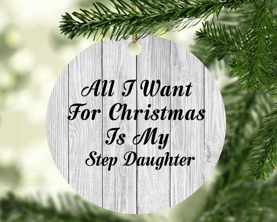 All I Want For Christmas Is My Step Daughter - Circle Ornament F