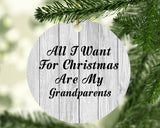 All I Want For Christmas Are My Grandparents - Circle Ornament F