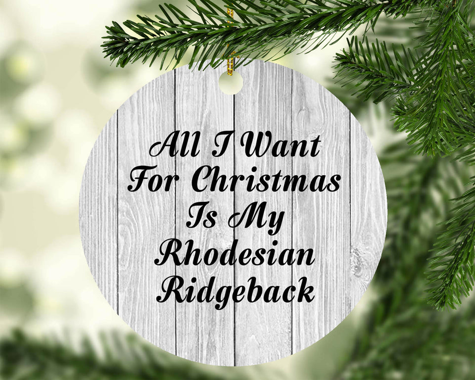 All I Want For Christmas Is My Rhodesian Ridgeback - Circle Ornament F
