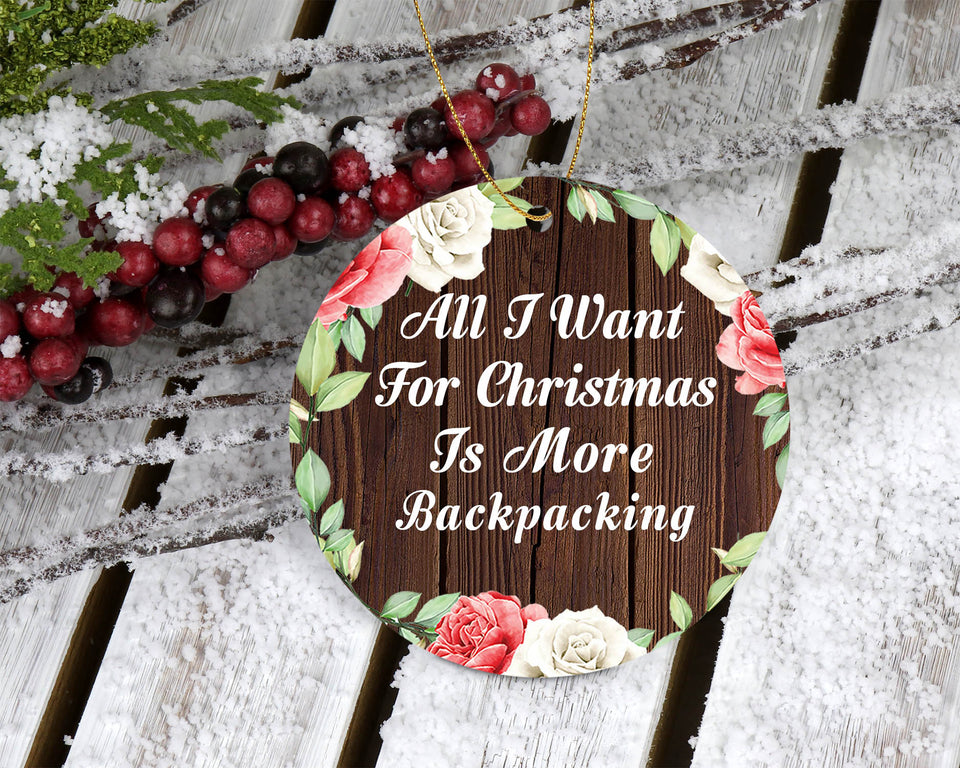 All I Want For Christmas Is More Backpacking - Circle Ornament A