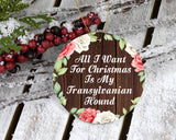 All I Want For Christmas Is My Transylvanian Hound - Circle Ornament A