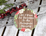 All I Want For Christmas Is My Portuguese Sheepdog - Circle Ornament B