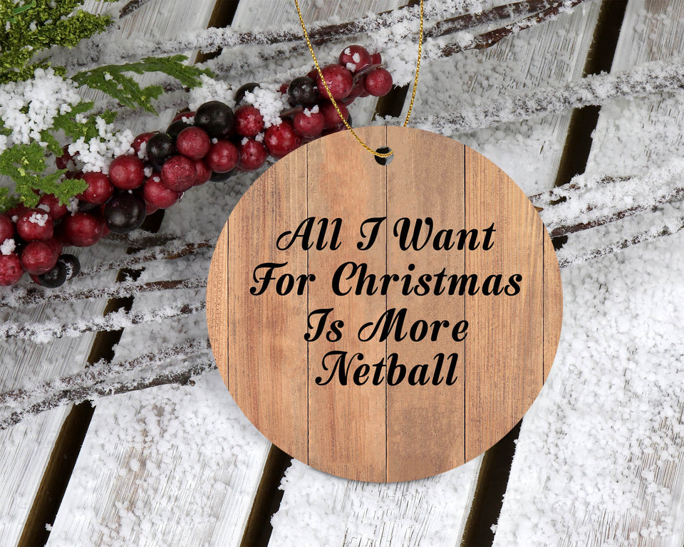 All I Want For Christmas Is More Netball - Circle Ornament C