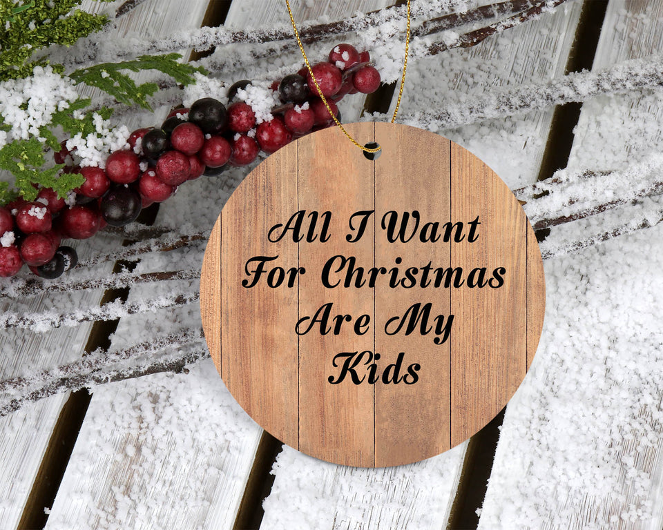 All I Want For Christmas Are My Kids - Circle Ornament C