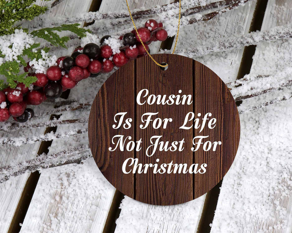 Cousin Is For Life Not Just For Christmas - Circle Ornament D