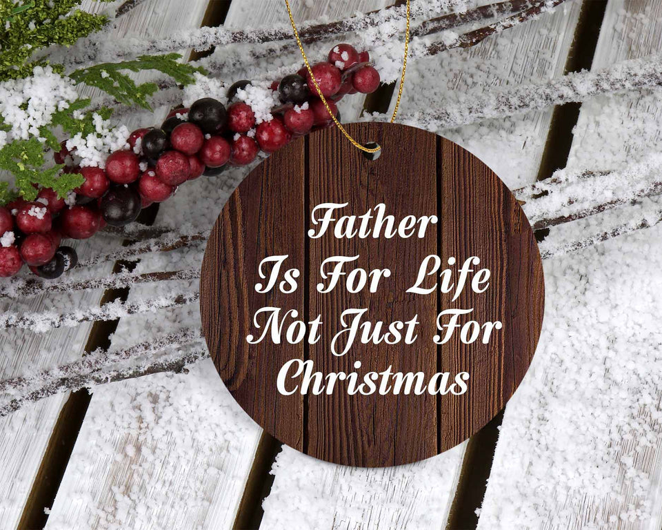 Father Is For Life Not Just For Christmas - Circle Ornament D