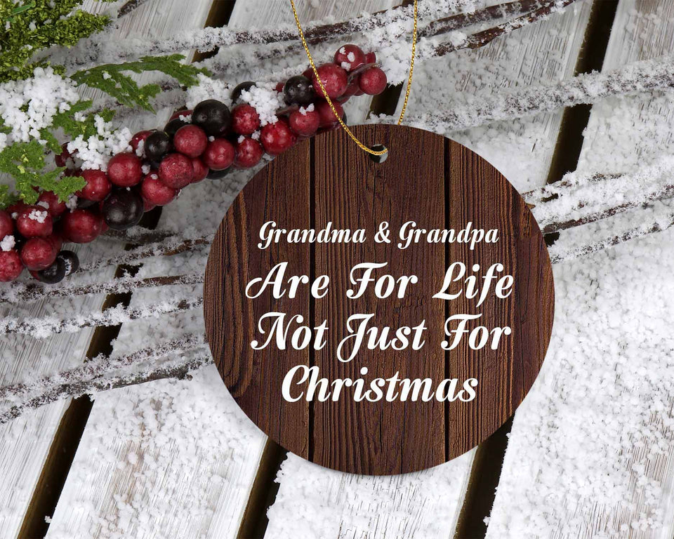 Grandma & Grandpa Are For Life Not Just For Christmas - Circle Ornament D