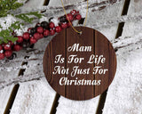 Mam Is For Life Not Just For Christmas - Circle Ornament D
