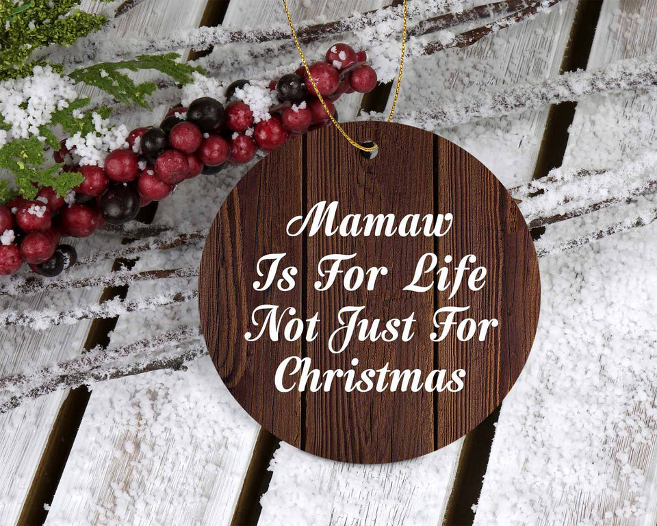 Mamaw Is For Life Not Just For Christmas - Circle Ornament D