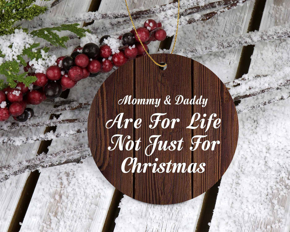 Mommy & Daddy Are For Life Not Just For Christmas - Circle Ornament D