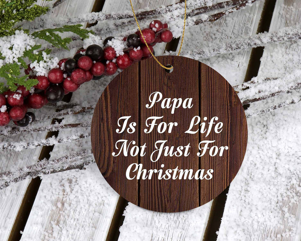 Papa Is For Life Not Just For Christmas - Circle Ornament D