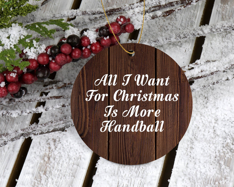 All I Want For Christmas Is More Handball - Circle Ornament D