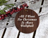 All I Want For Christmas Is More Wallyball - Circle Ornament D