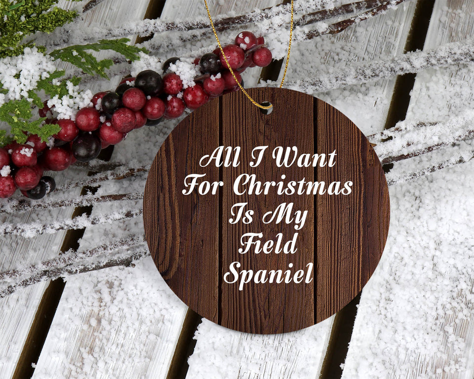All I Want For Christmas Is My Field Spaniel - Circle Ornament D