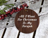 All I Want For Christmas Is My Tornjak - Circle Ornament D
