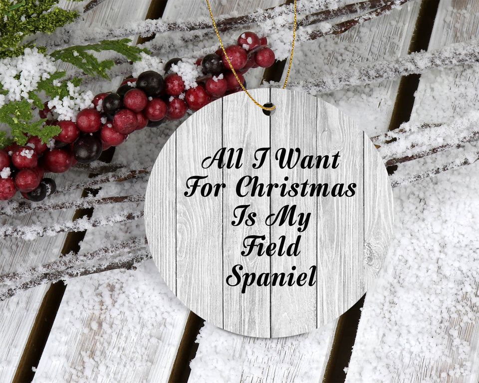 All I Want For Christmas Is My Field Spaniel - Circle Ornament F