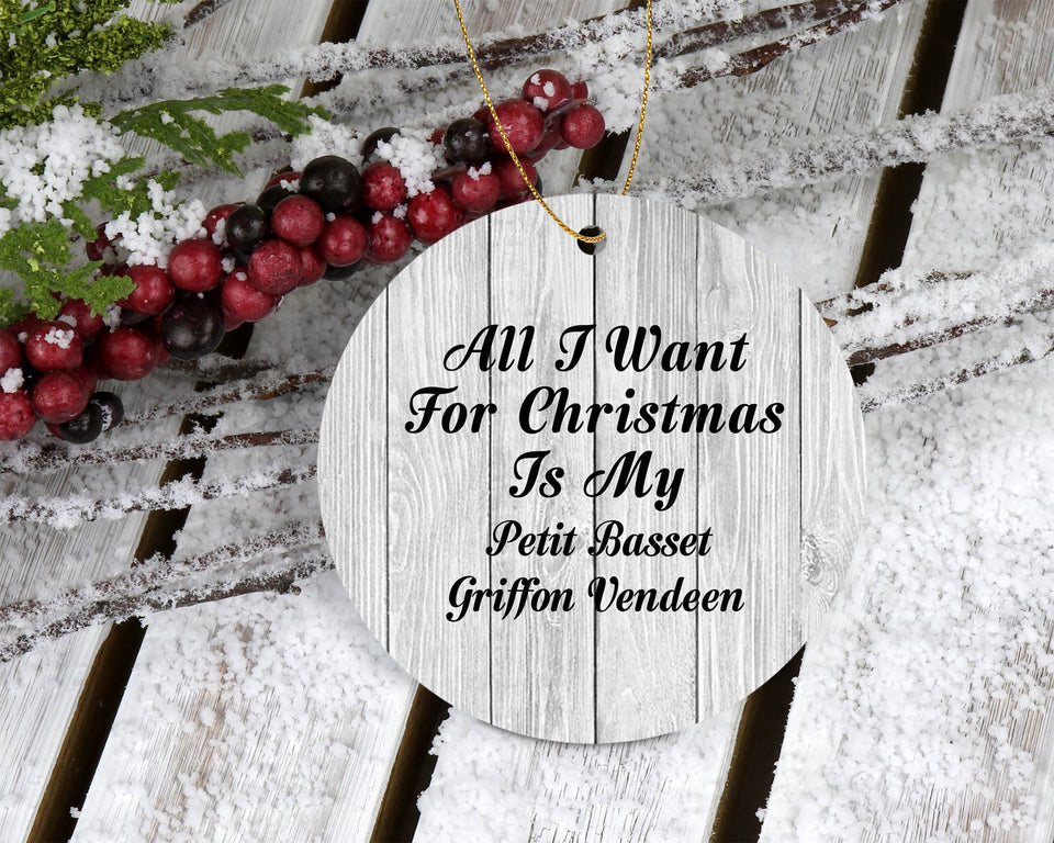 All I Want For Christmas Is My Petit Basset Griffon Vendeen - Circle Ornament F