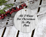 All I Want For Christmas Is My Plott - Circle Ornament F