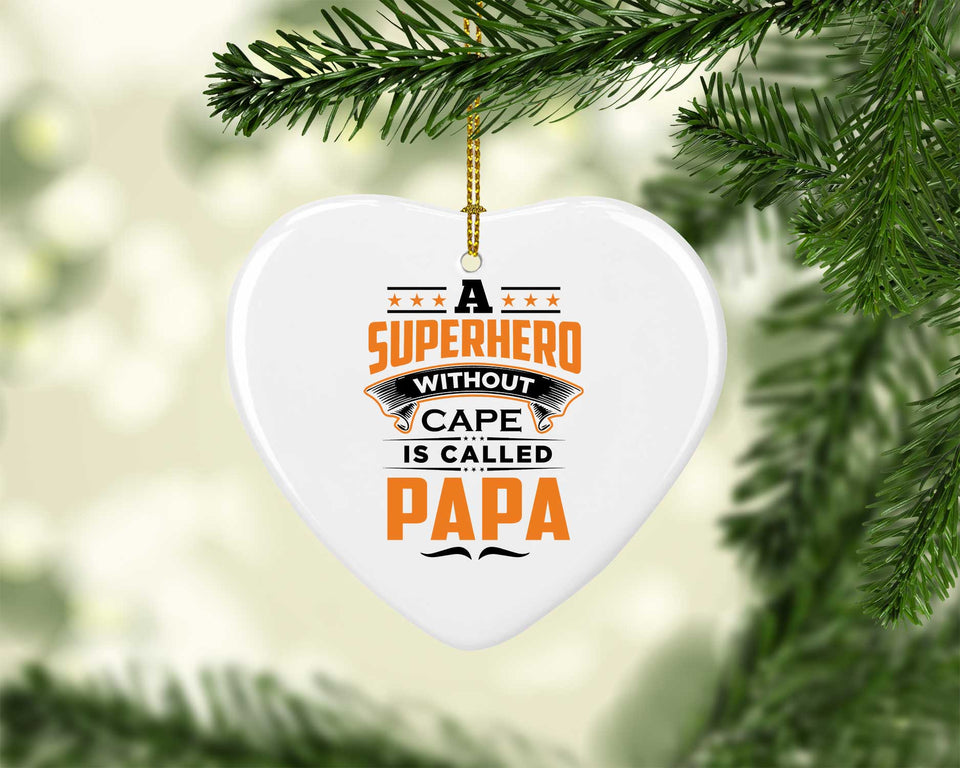 A Superhero Without Cape is Called Papa - Heart Ornament