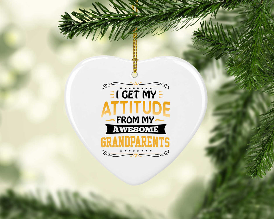 I Get My Attitude From My Awesome Grandparents - Heart Ornament