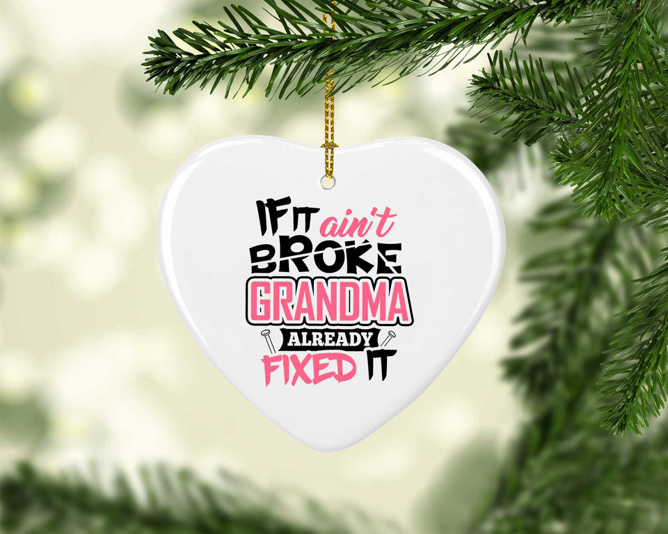 If It Ain't Broke, Grandma Already Fixed It - Heart Ornament