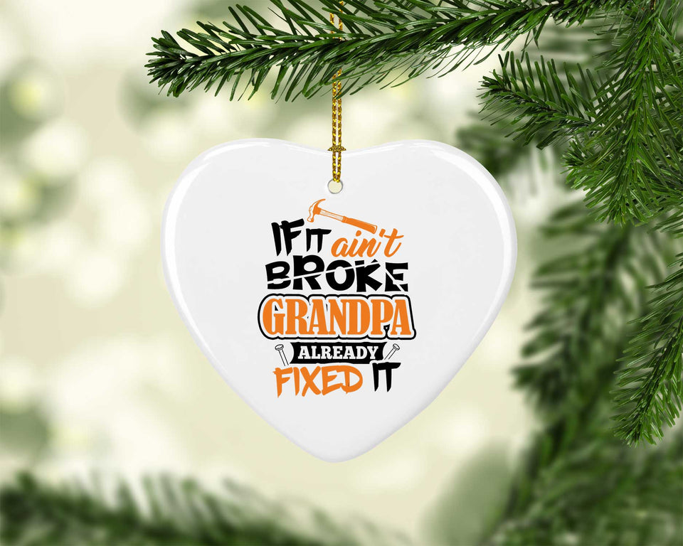 If It Ain't Broke, Grandpa Already Fixed It - Heart Ornament