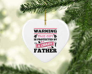 Warning This Girl Is Protected by A Crazy Father - Heart Ornament