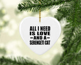 All I Need Is Love And A Serengeti Cat - Heart Ornament