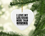 I Love My Girlfriend More Than Diving - Heart Ornament