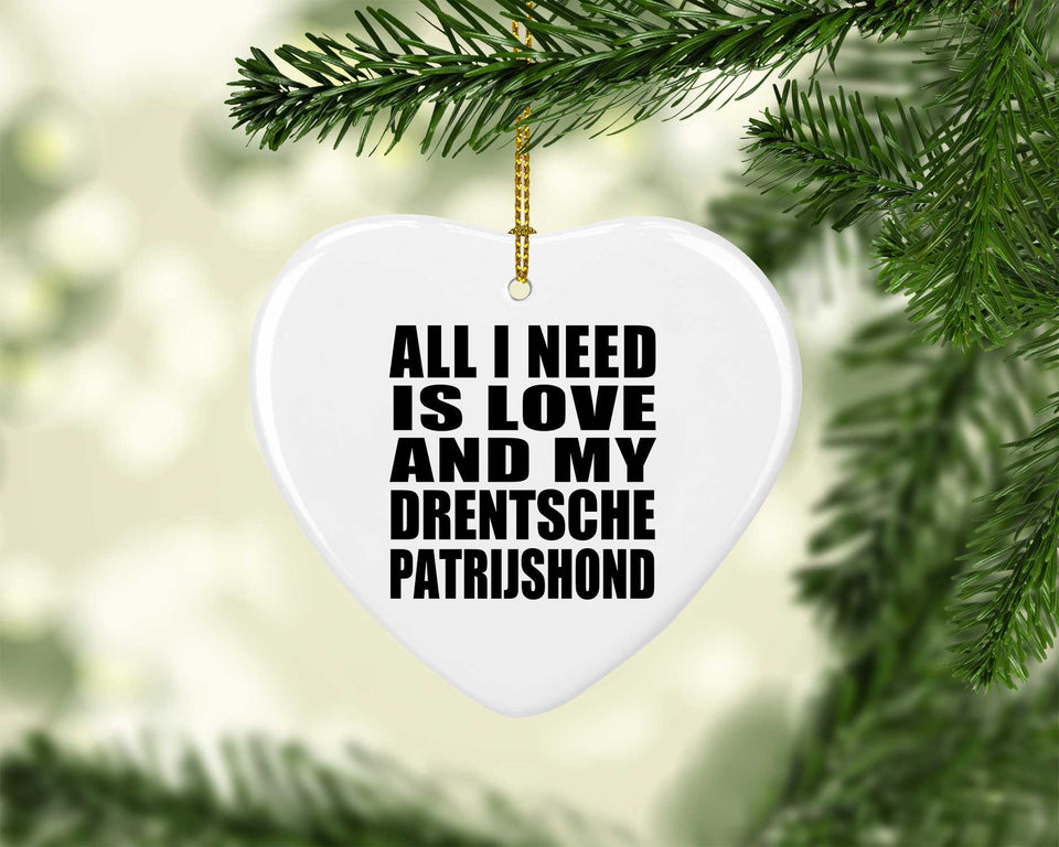 All I Need Is Love And My Drentsche Patrijshond - Heart Ornament